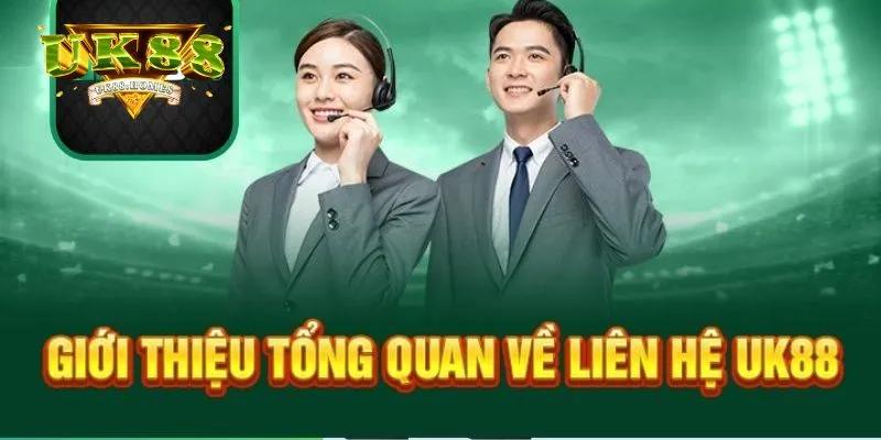 Các cách thức liên hệ UK88 phổ biến