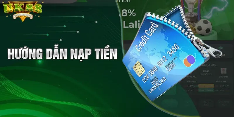 Cách nạp tiền UK88 hiệu quả cho người mới