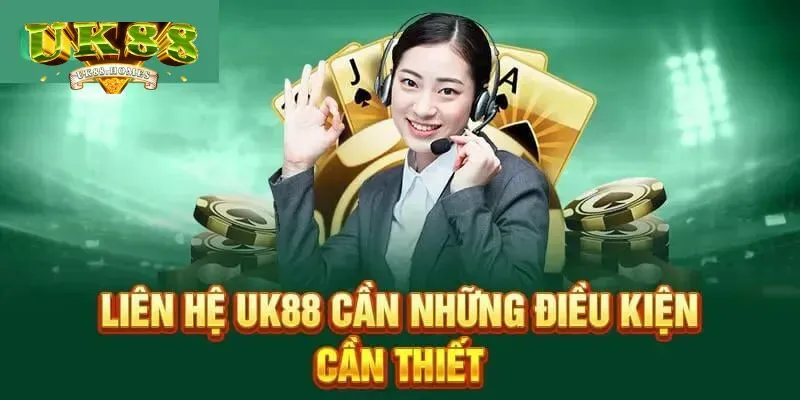 Vì sao phải liên hệ nhà cái UK88?