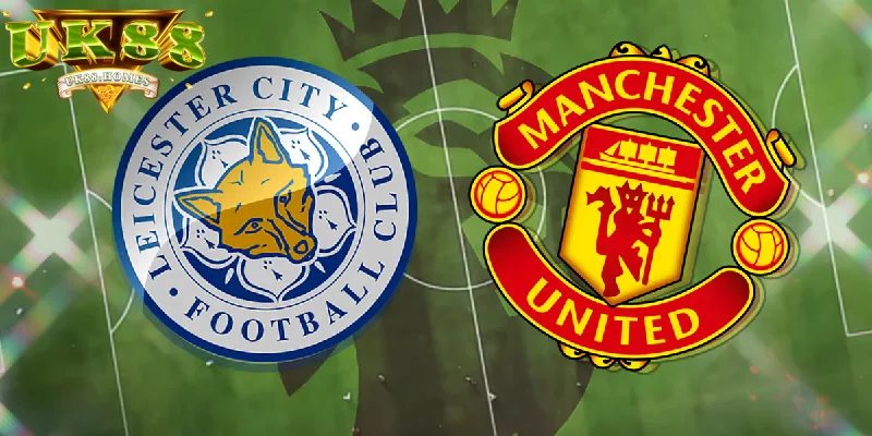 Soi kèo Leicester City vs Manchester United