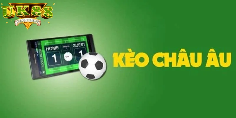 Tổng quan về kèo Châu Âu